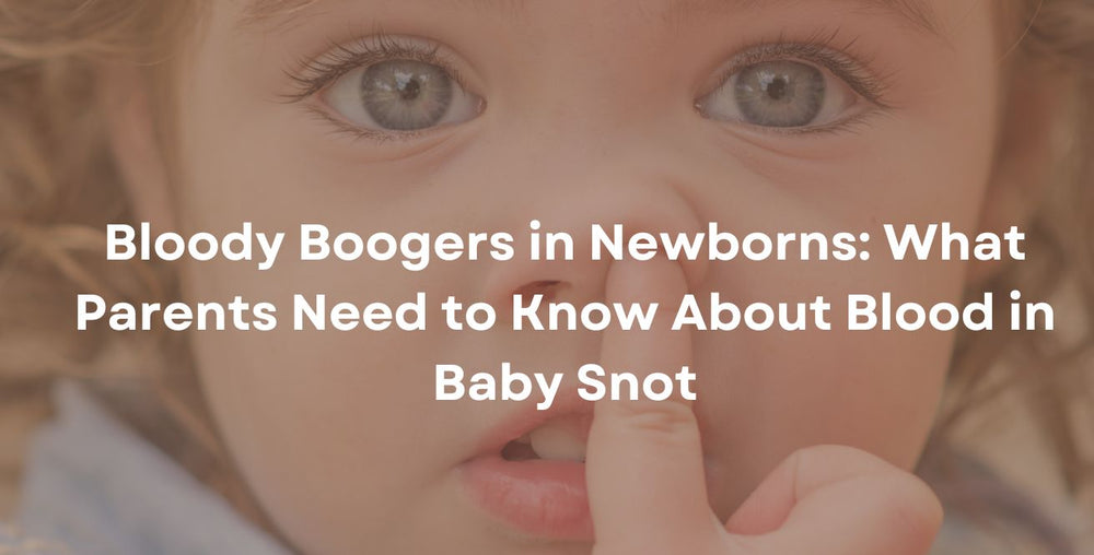 Bloody Boogers in Newborns: What Parents Need to Know About Blood in Baby Snot