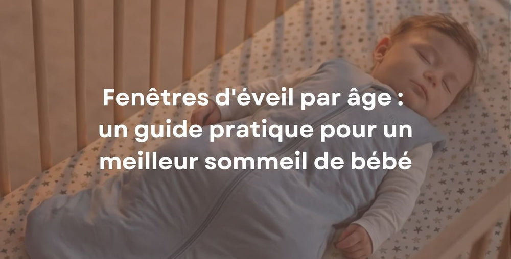 Fenêtres d'éveil par âge : un guide pratique pour un meilleur sommeil de bébé