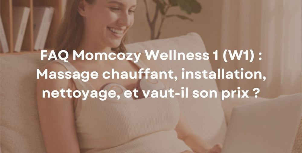 FAQ Momcozy Wellness 1 (W1) : Massage chauffant, installation, nettoyage, et vaut-il son prix ?