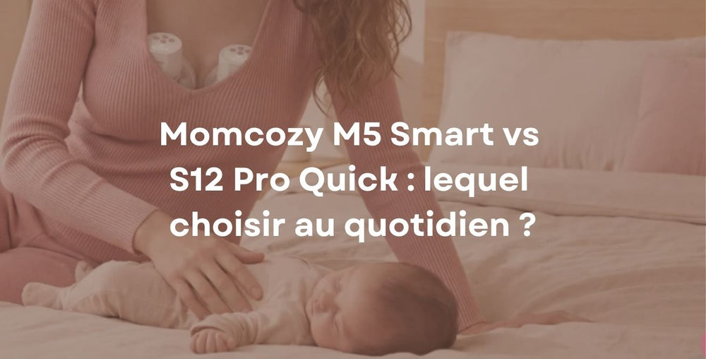 Momcozy M5 Smart vs S12 Pro Quick : lequel choisir au quotidien ?