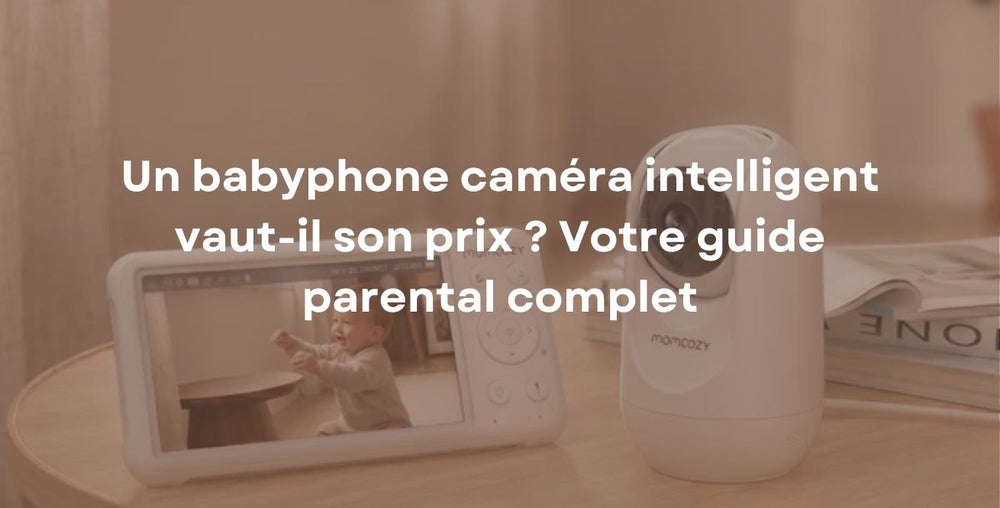 Un babyphone caméra intelligent vaut-il son prix ? Votre guide parental complet