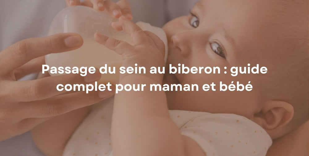Passage du sein au biberon : guide complet pour maman et bébé