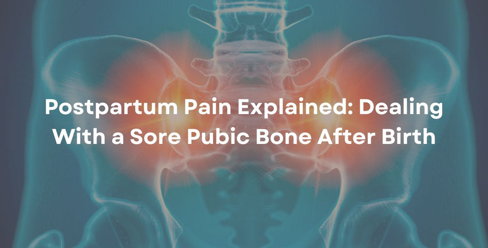 Postpartum Pain Explained: Dealing With a Sore Pubic Bone After Birth