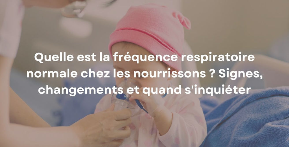 Quelle est la fréquence respiratoire normale chez les nourrissons ? Signes, changements et quand s'inquiéter