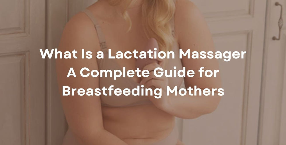 What Is a Lactation Massager A Complete Guide for Breastfeeding Mothers