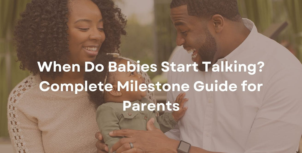 When Do Babies Start Talking? Complete Milestone Guide for Parents