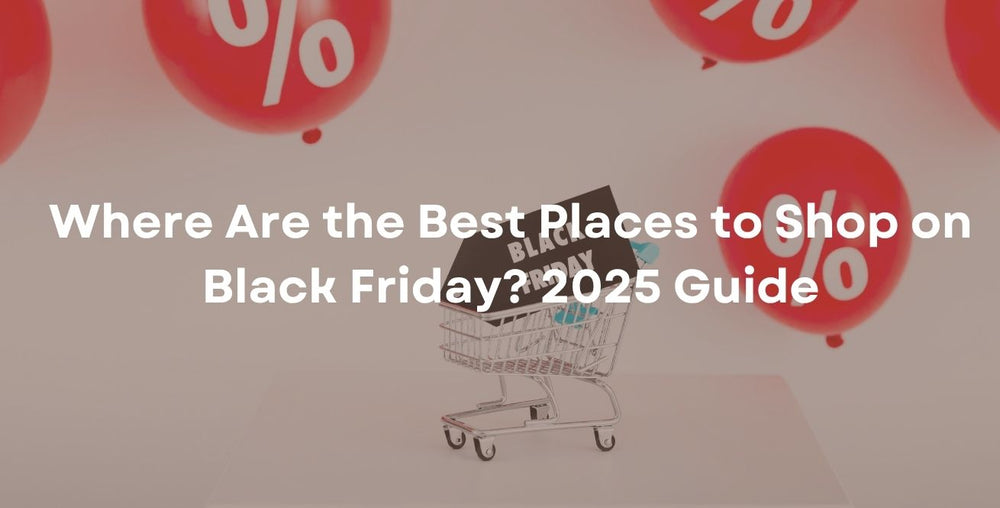 Where Are the Best Places to Shop on Black Friday? 2025 Guide
