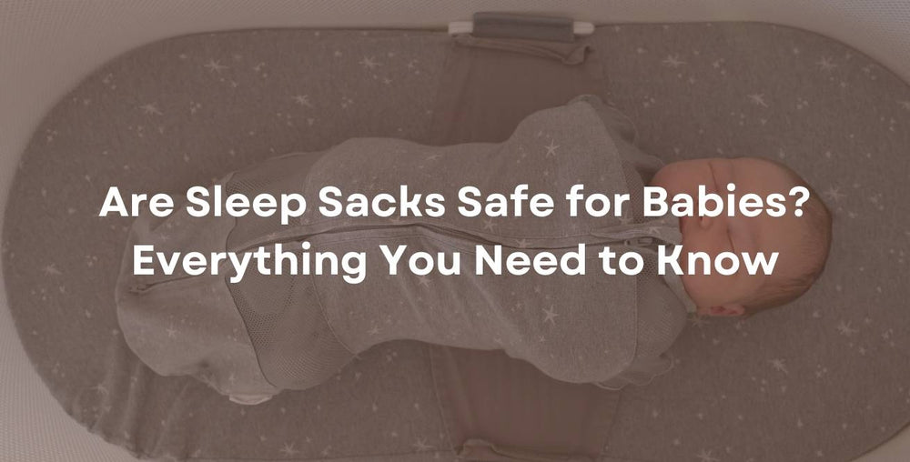 Are Sleep Sacks Safe for Babies? Everything You Need to Know