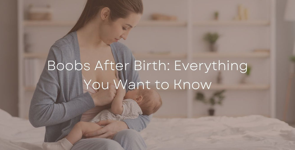 Boobs After Birth: Everything You Want to Know