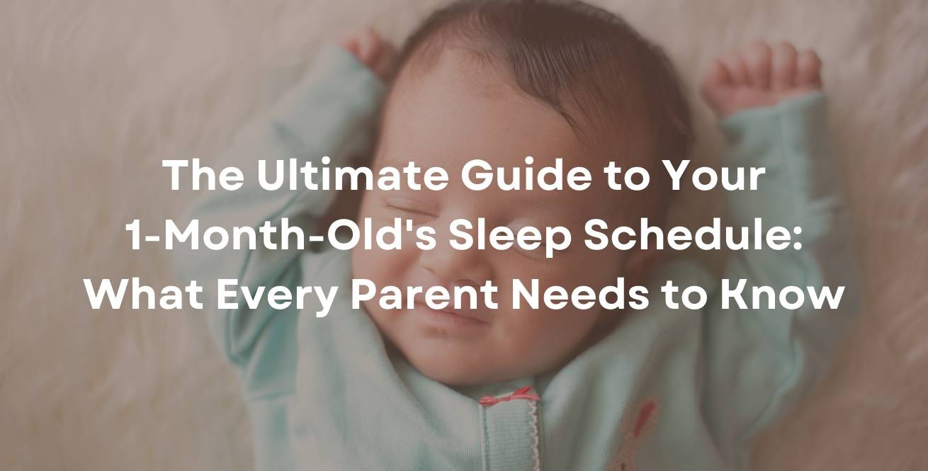 The Ultimate Guide to Your 1-Month-Old's Sleep Schedule: What Every Parent Needs to Know