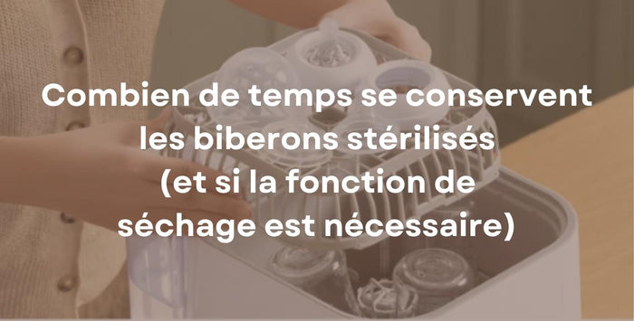 Combien de temps se conservent les biberons stérilisés (et si la fonction de séchage est nécessaire)
