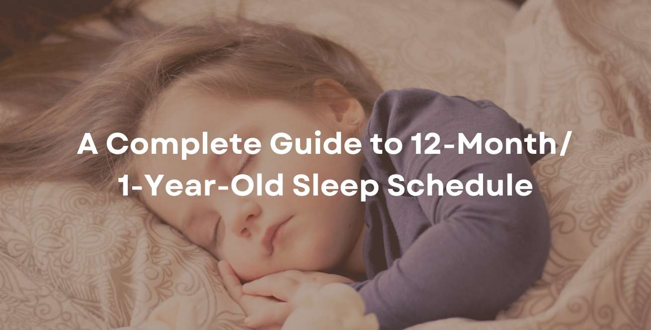 A Complete Guide to 12-Month/1-Year-Old Sleep Schedule