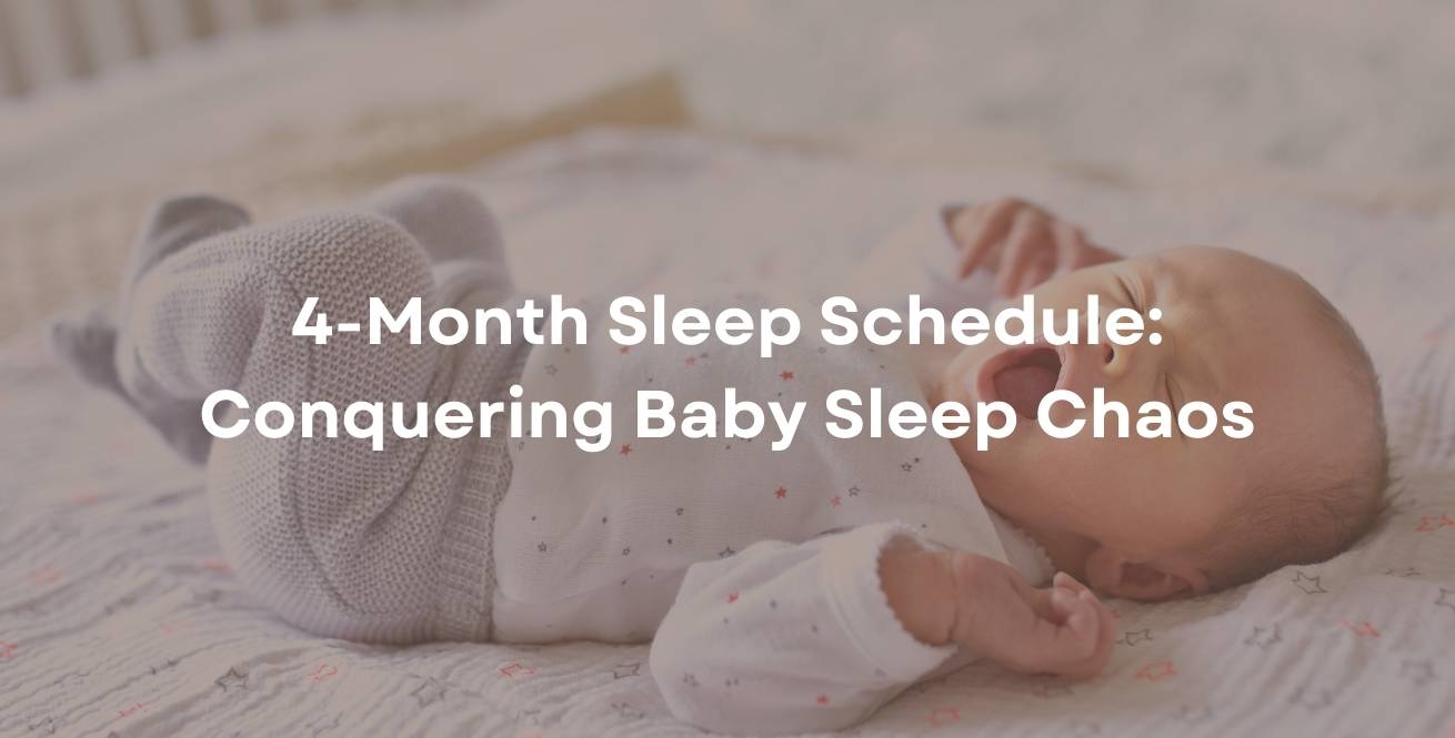 4-Month Sleep Schedule: Conquering Baby Sleep Chaos