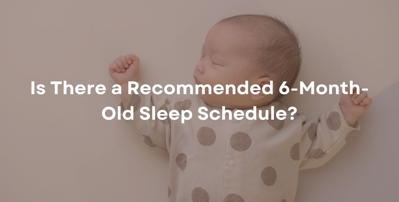 Is There a Recommended 6-Month-Old Sleep Schedule?