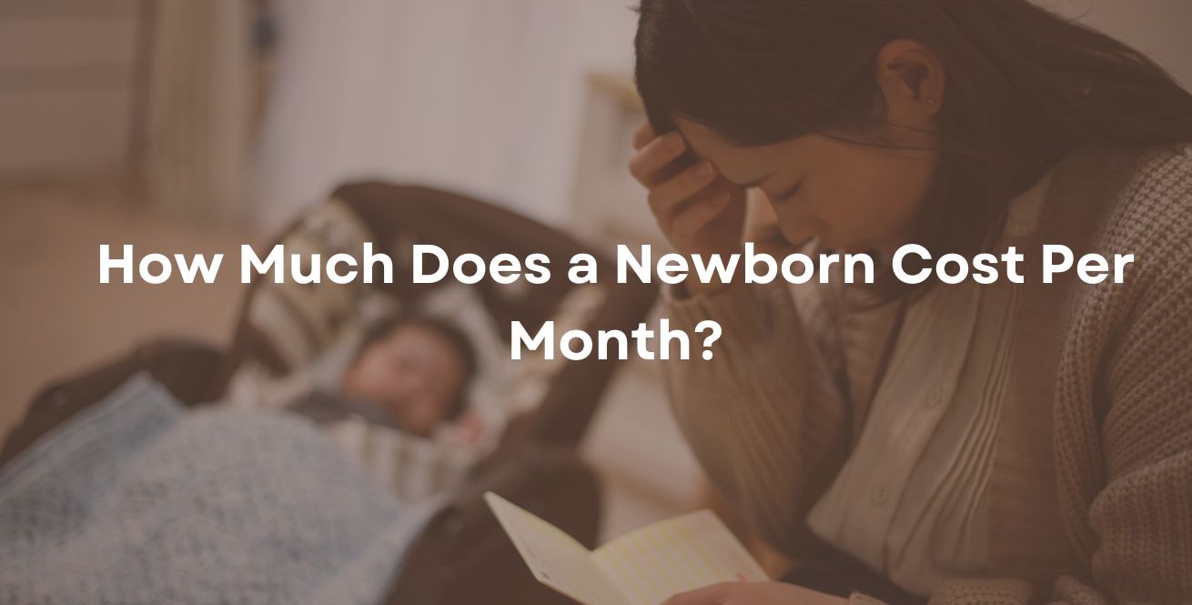 How Much Does a Newborn Cost Per Month?