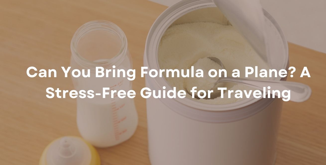 Can You Bring Formula on a Plane? A Stress-Free Guide for Traveling