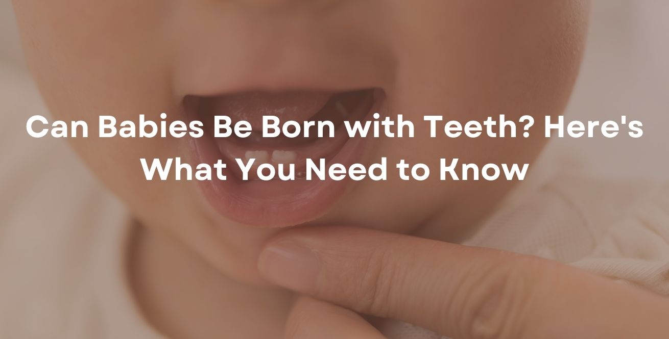 Can Babies Be Born with Teeth? Here's What You Need to Know