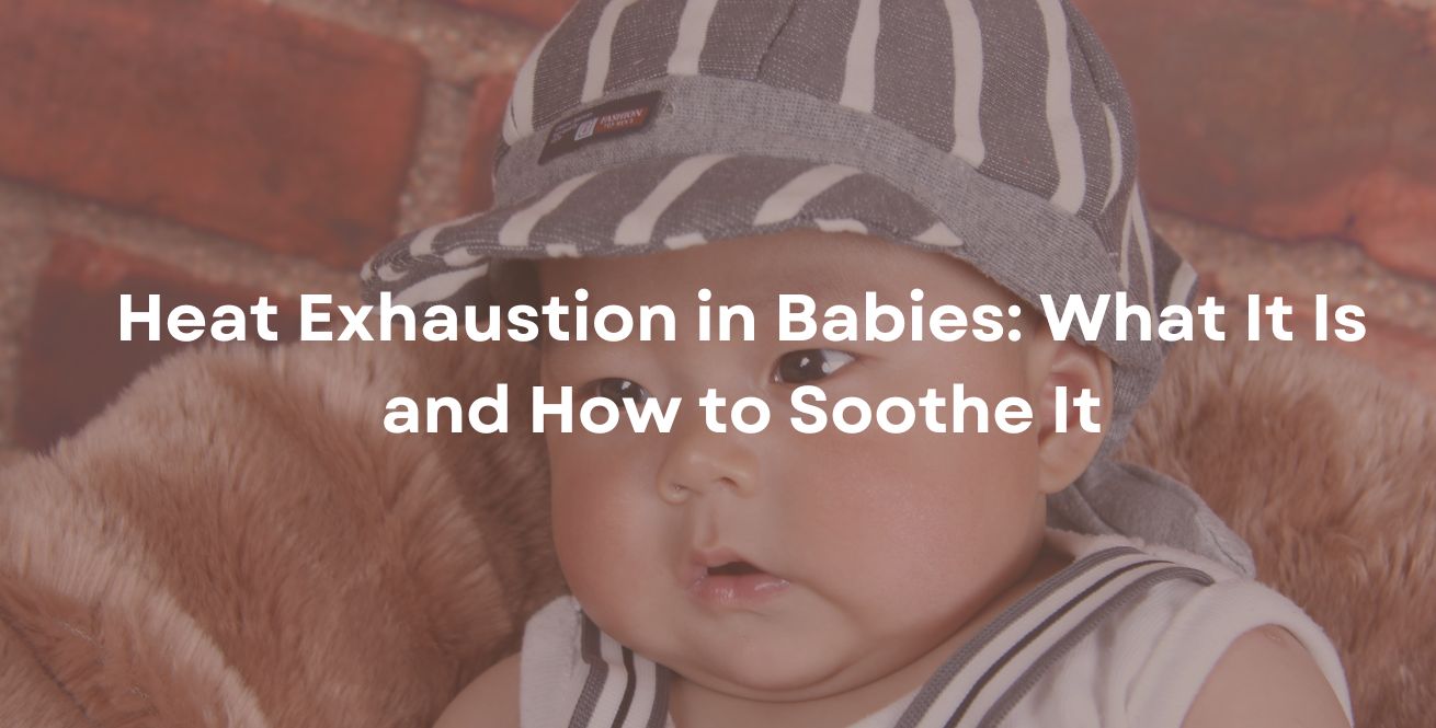Heat Exhaustion in Babies: What It Is and How to Soothe It