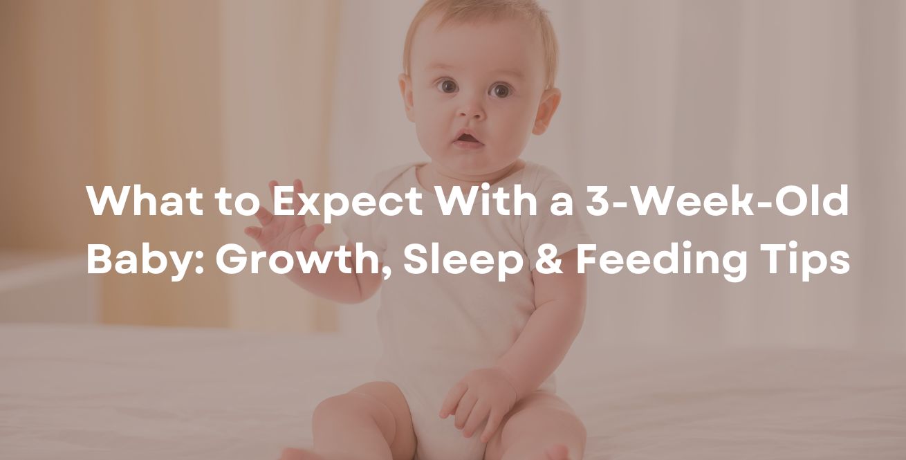 What to Expect With a 3-Week-Old Baby: Growth, Sleep & Feeding Tips