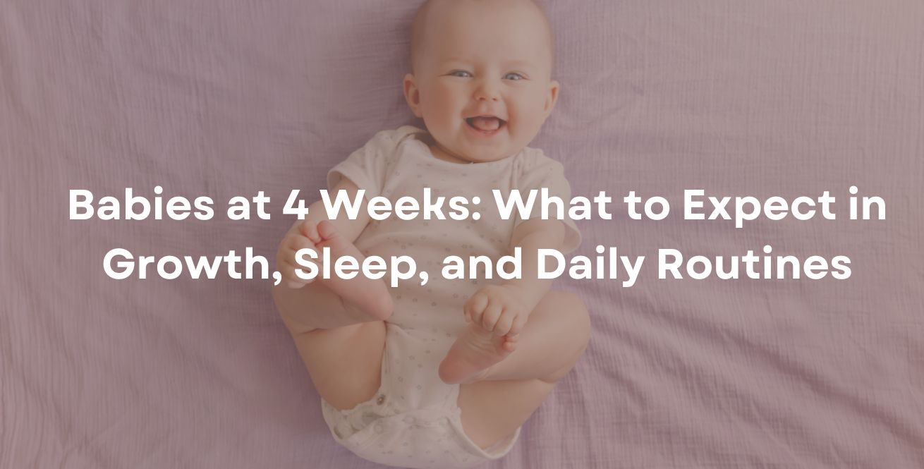 Babies at 4 Weeks: What to Expect in Growth, Sleep, and Daily Routines