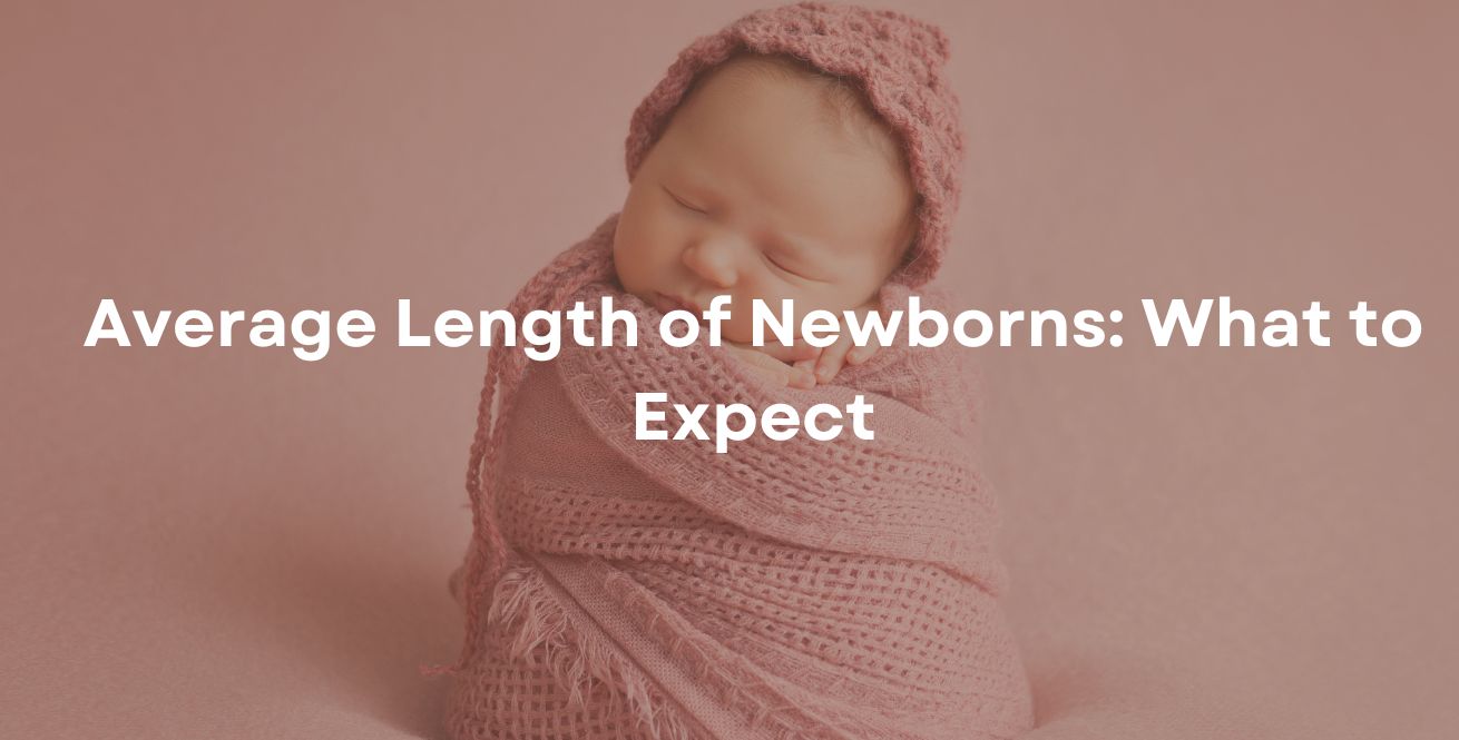Average Length of Newborns: What to Expect