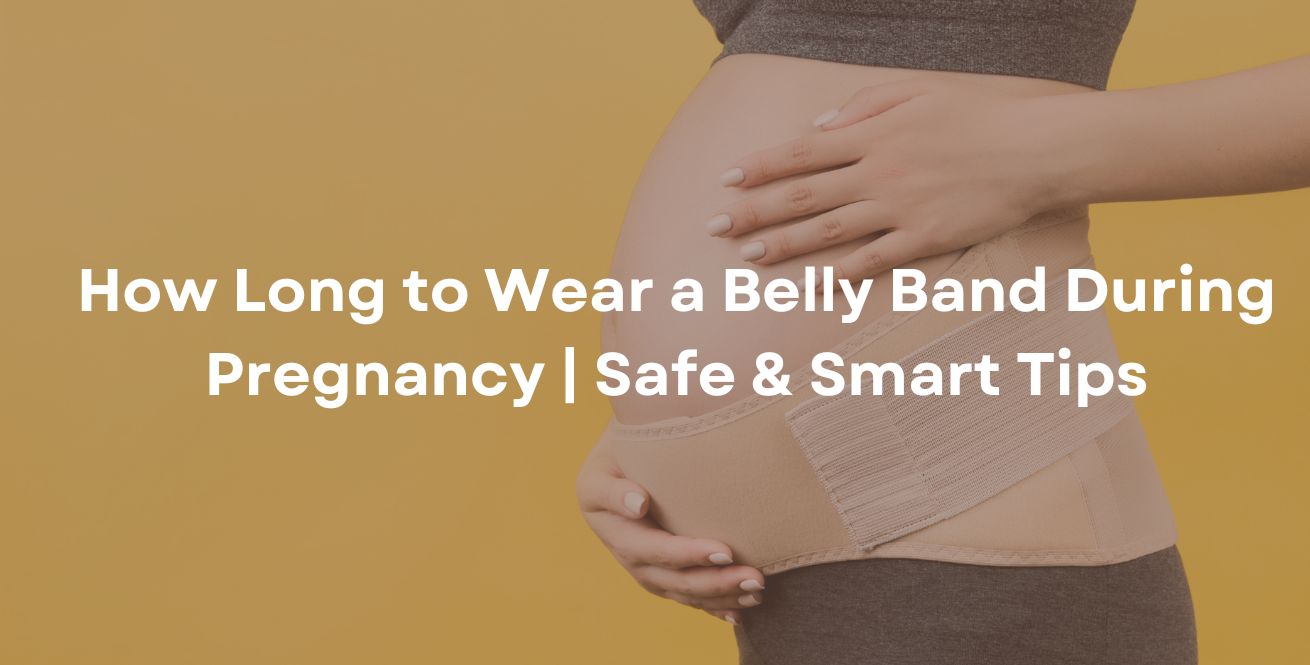 How Long to Wear a Belly Band During Pregnancy | Safe & Smart Tips