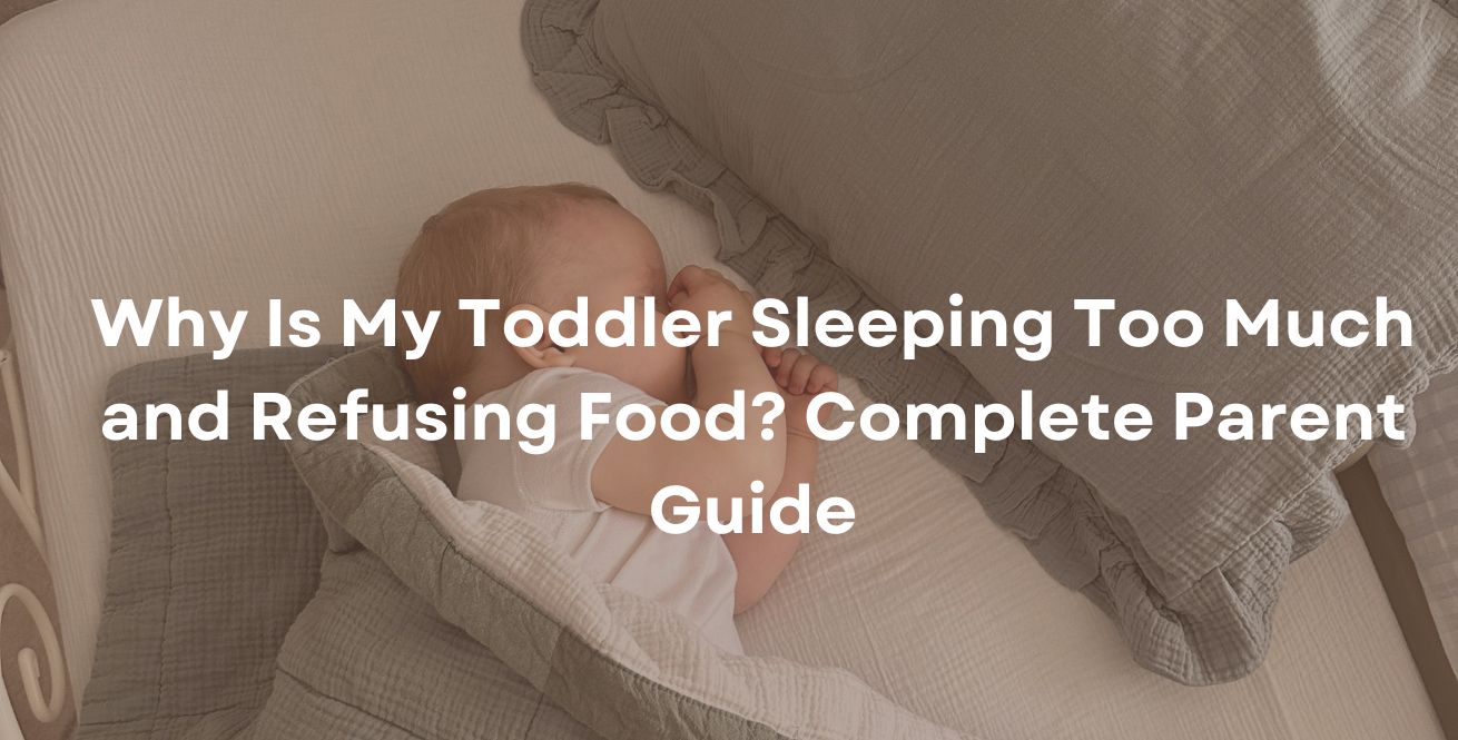 Pourquoi mon enfant en bas âge dort-il trop et refuse-t-il de manger ? Guide complet pour les parents&nbsp;