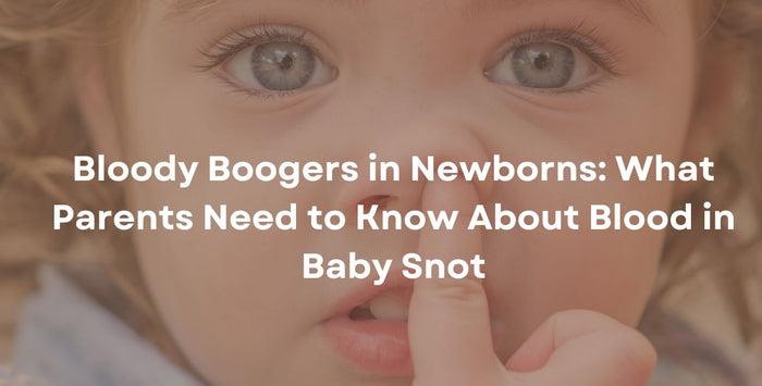 Bloody Boogers in Newborns: What Parents Need to Know About Blood in Baby Snot