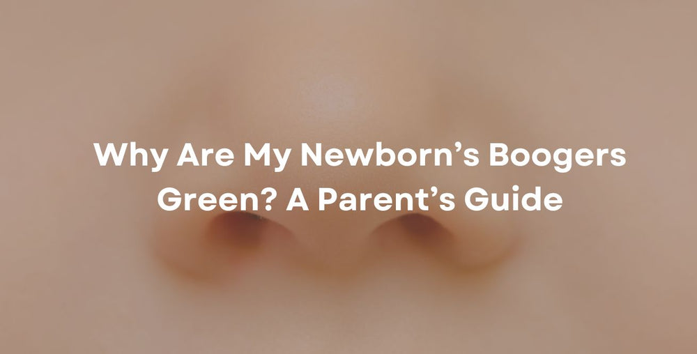 Why Are My Newborn’s Boogers Green? A Parent’s Guide