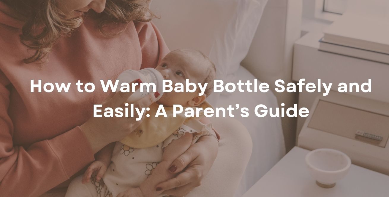 How to Warm Baby Bottle Safely and Easily: A Parent’s Guide