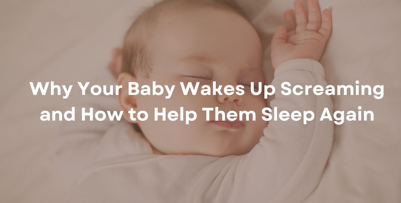 Why Your Baby Wakes Up Screaming and How to Help Them Sleep Again