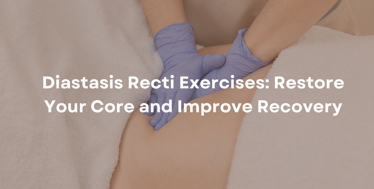 Diastasis Recti Exercises: Restore Your Core and Improve Recovery