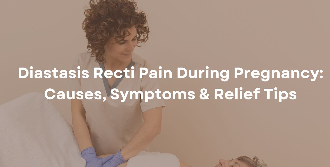 Diastasis Recti Pain During Pregnancy: Causes, Symptoms & Relief Tips