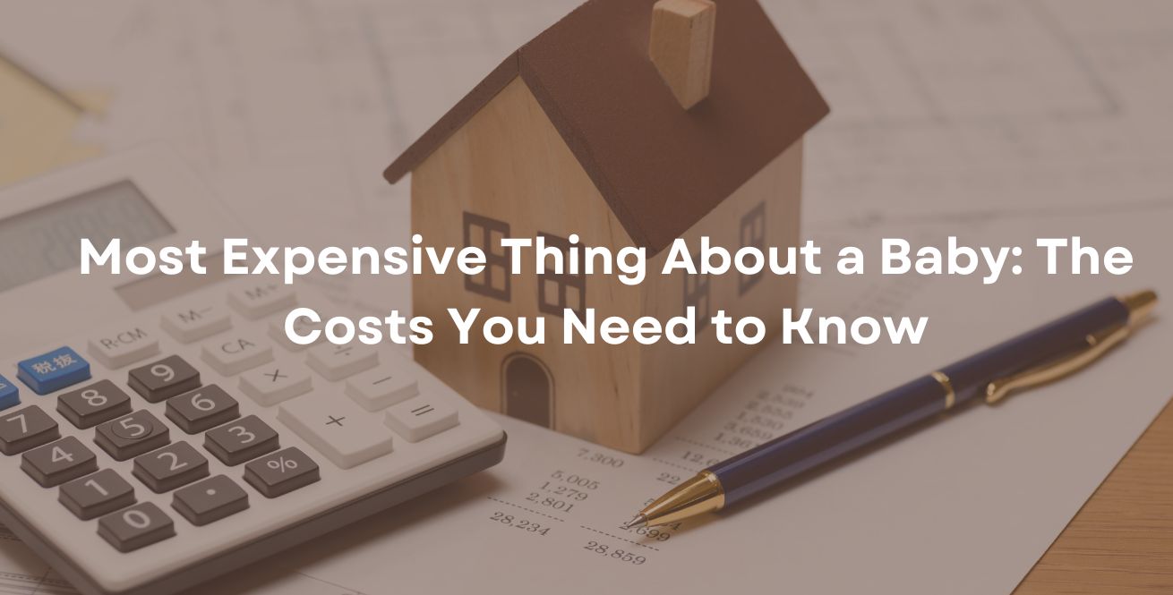 Most Expensive Thing About a Baby: The Costs You Need to Know