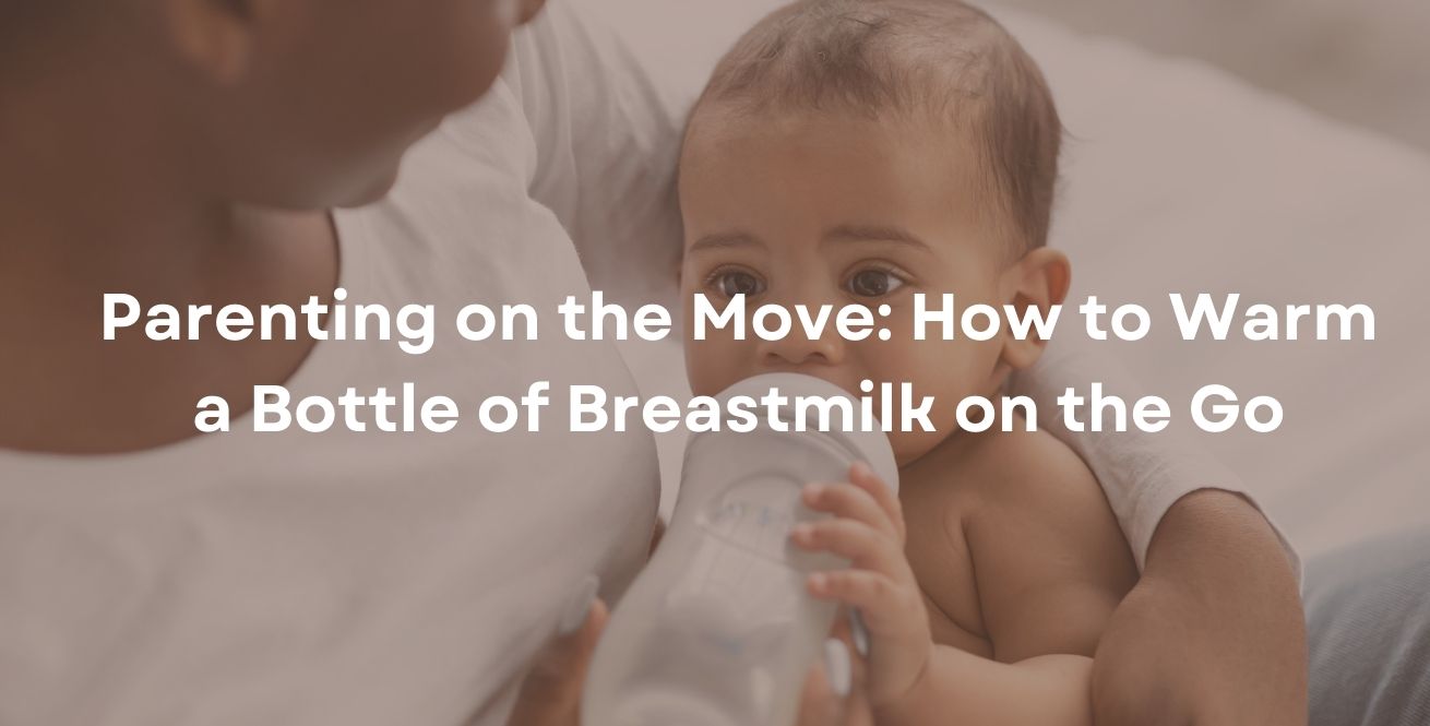 Parenting on the Move: How to Warm a Bottle of Breastmilk on the Go