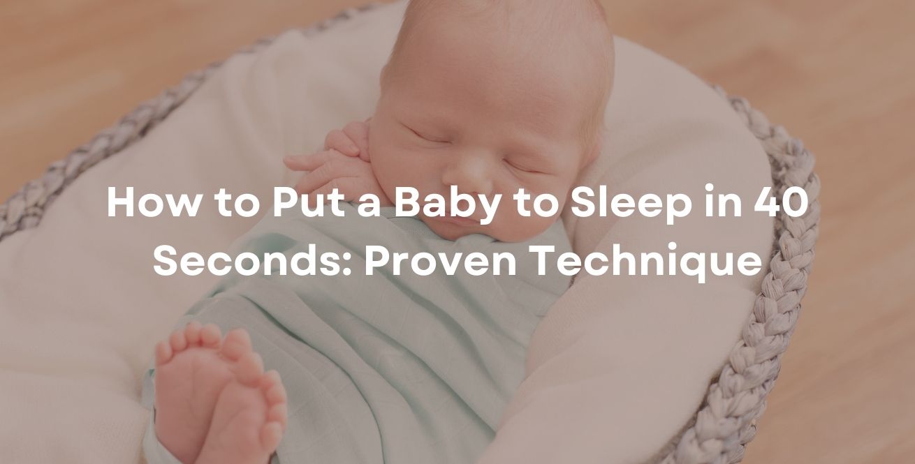 How to Put a Baby to Sleep in 40 Seconds: Proven Technique