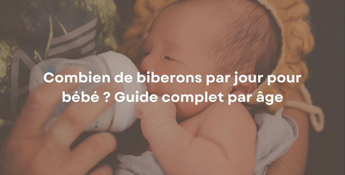 Combien de biberons par jour pour bébé ? Guide complet par âge
