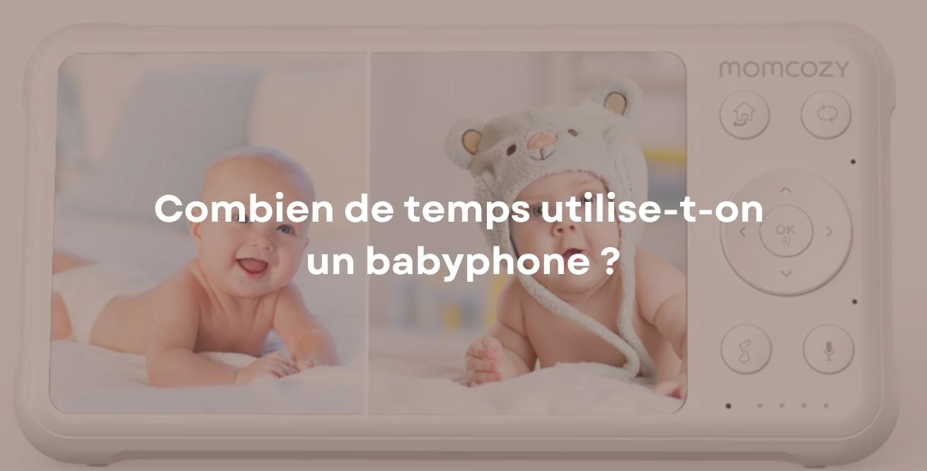 Combien de temps utilise-t-on un babyphone ?