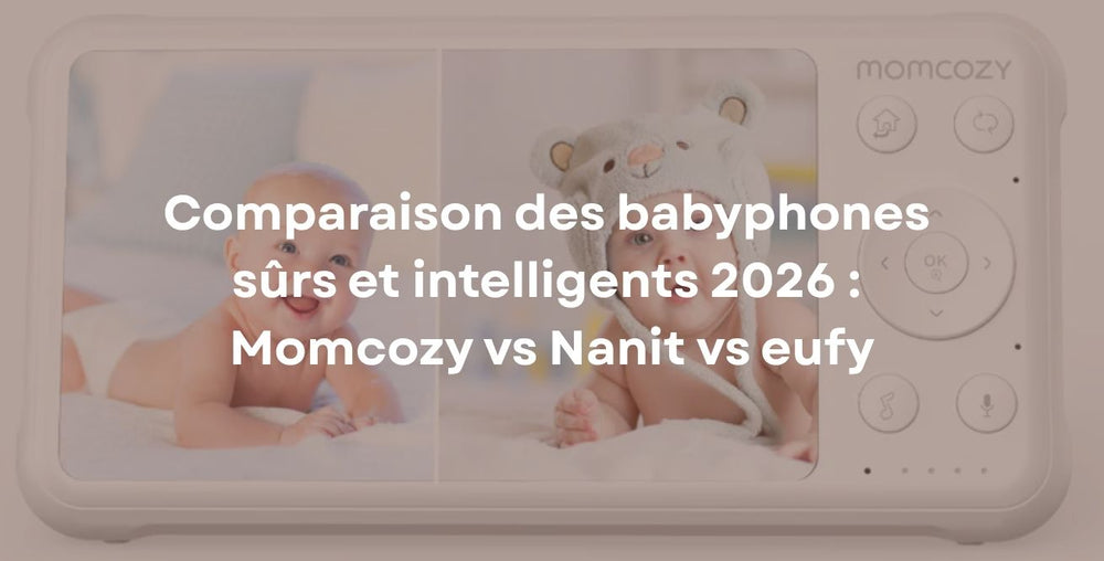 Comparaison des babyphones sûrs et intelligents 2026 : Momcozy vs Nanit vs eufy
