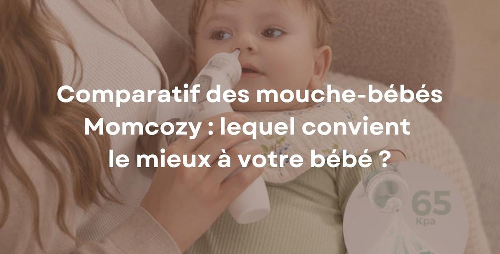 Comparatif des mouche-bébés Momcozy : lequel convient le mieux à votre bébé ?