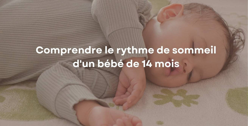 Comprendre le rythme de sommeil d'un bébé de 14 mois