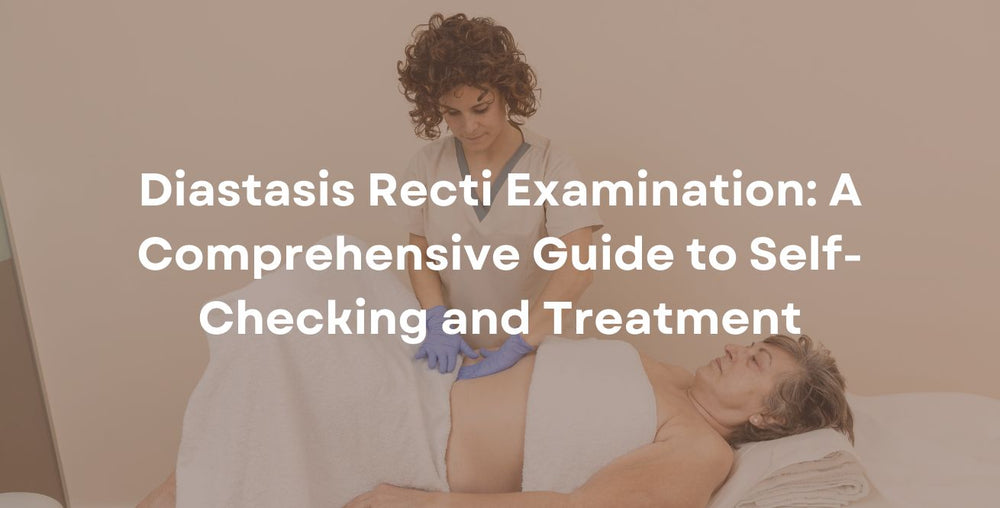 Diastasis Recti Examination A Comprehensive Guide to Self-Checking and Treatment