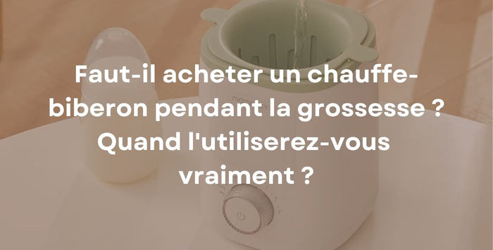 Faut-il acheter un chauffe-biberon pendant la grossesse ? Quand l'utiliserez-vous vraiment ?