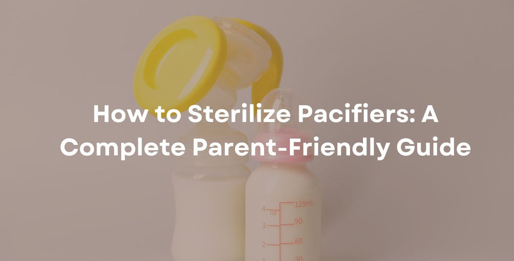 How to Sterilize Pacifiers A Complete Parent-Friendly Guide