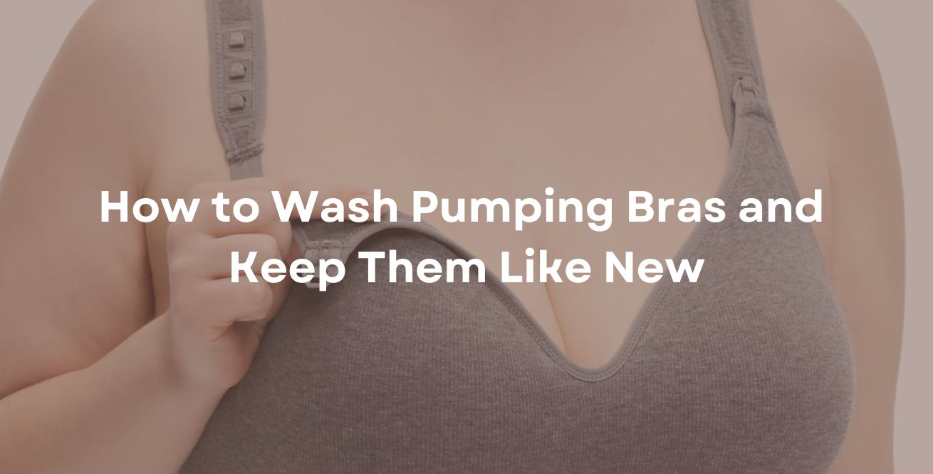 How to Wash Pumping Bras and Keep Them Like New