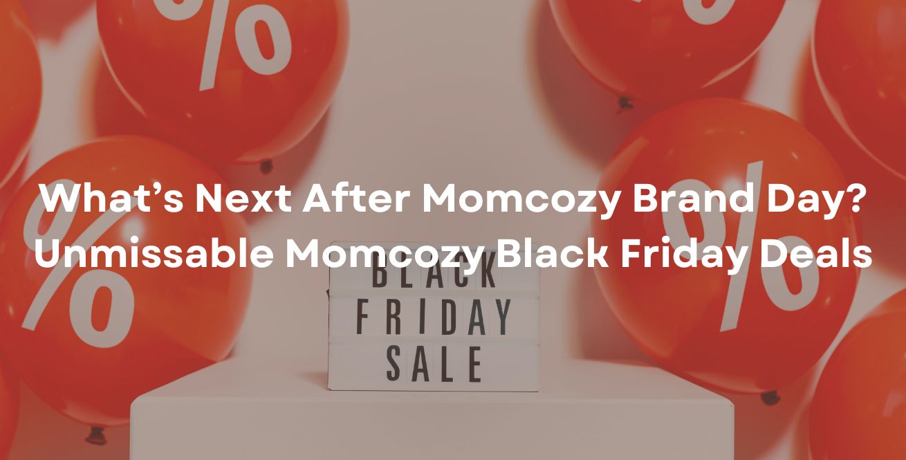 What’s Next After Momcozy Brand Day? Unmissable Momcozy Black Friday Deals