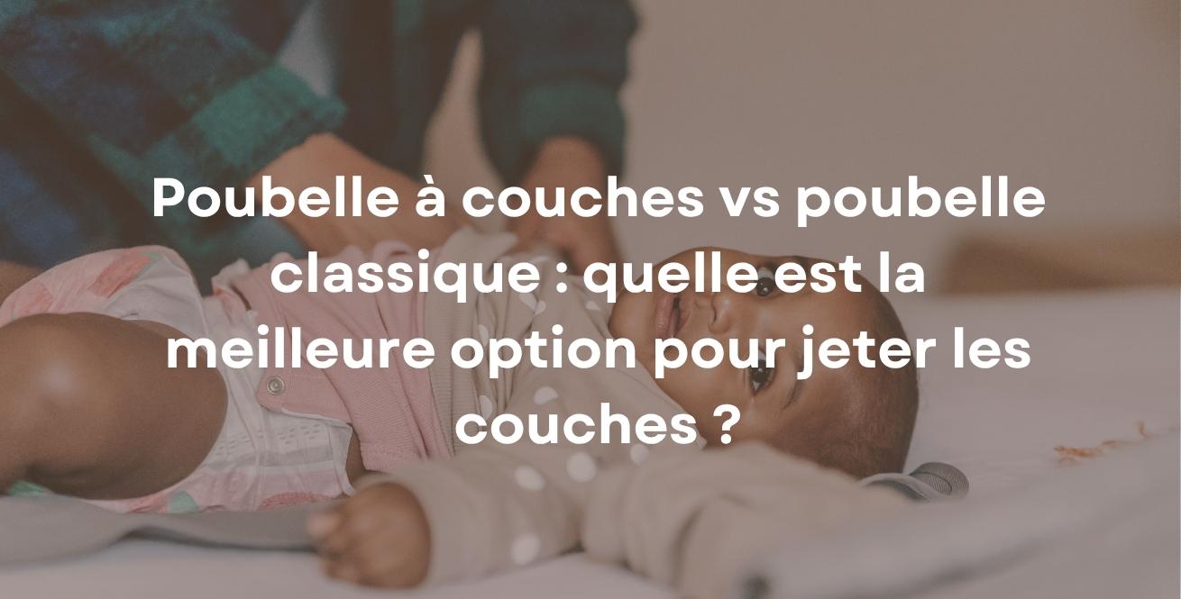 Poubelle à couches vs poubelle classique : quelle est la meilleure option pour jeter les couches ?