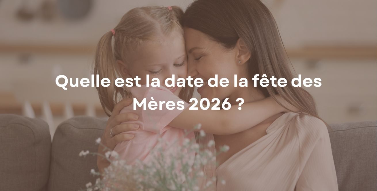 Quelle est la date de la fête des Mères 2026 ?