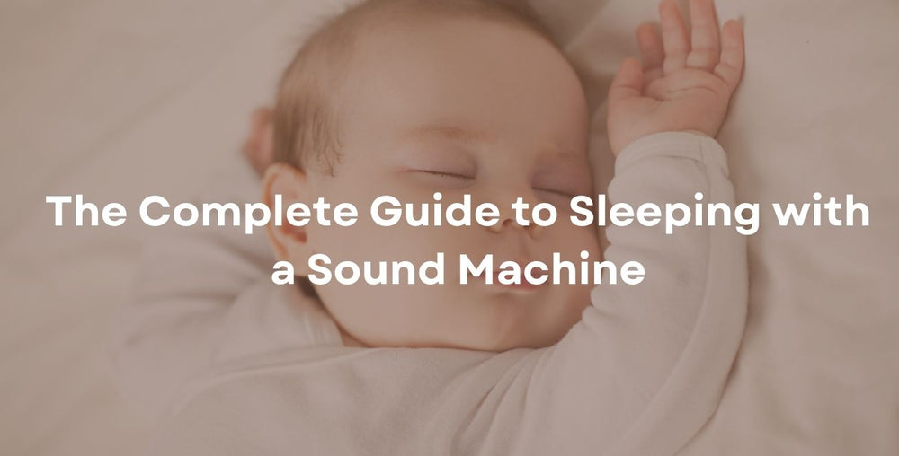 The Complete Guide to Sleeping with a Sound Machine
