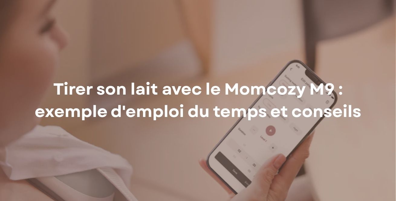 Tirer son lait avec le Momcozy M9 : exemple d'emploi du temps et conseils